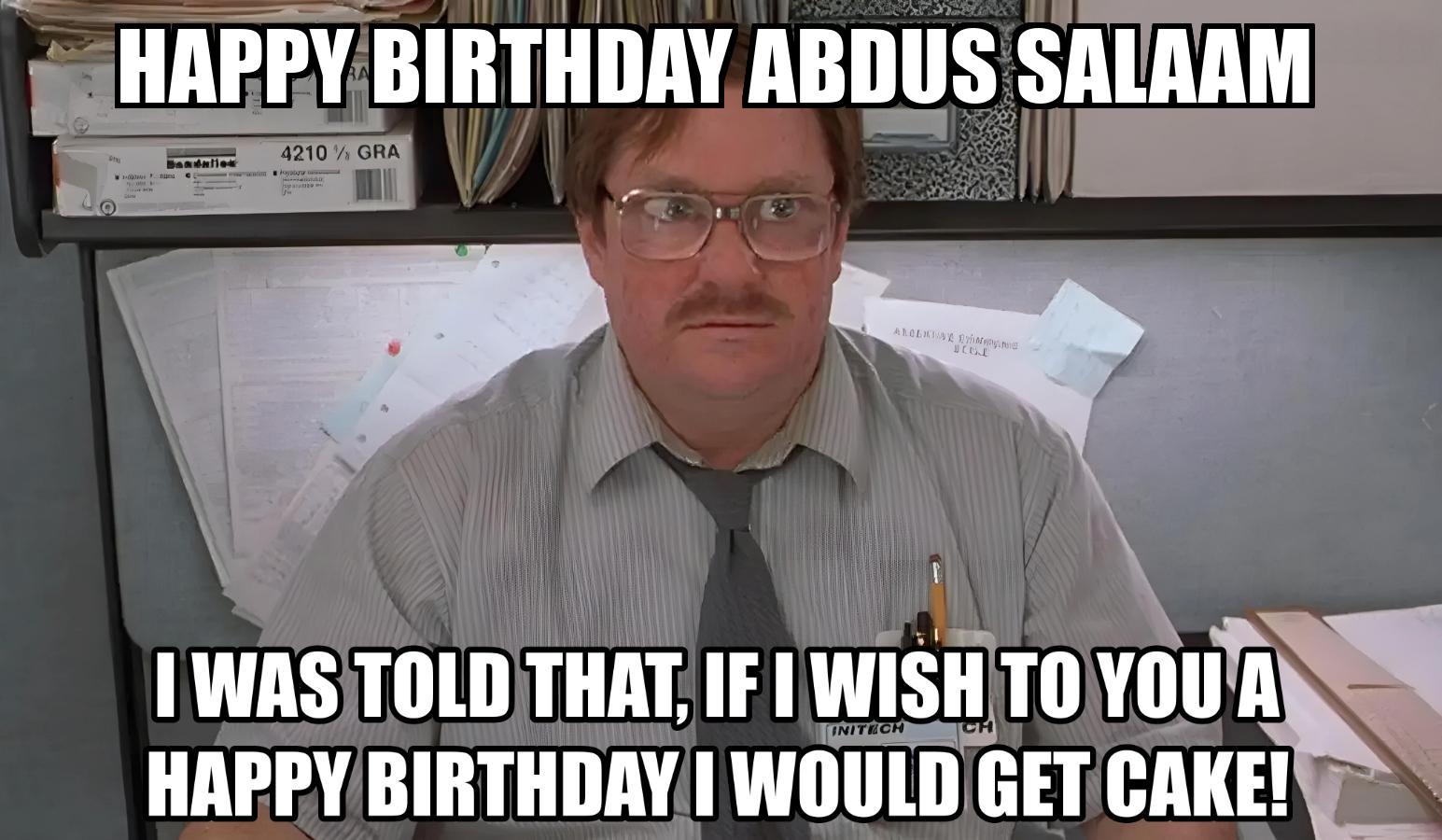 Happy Birthday Abdus Salaam I Would Get A Cake Meme